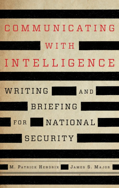 Communicating with Intelligence: Writing and Briefing for National Security