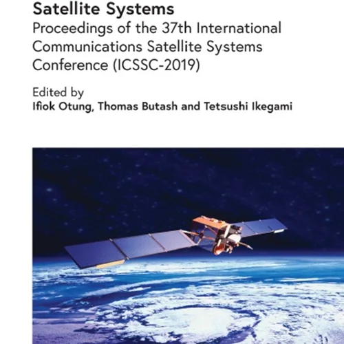 Advances in Communications Satellite Systems: Proceedings of The 37th International Communications Satellite Systems Conference