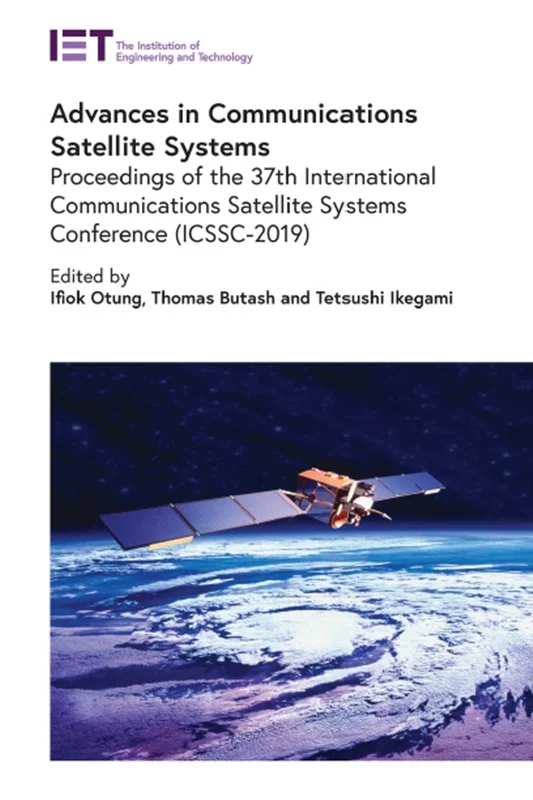 Advances in Communications Satellite Systems: Proceedings of The 37th International Communications Satellite Systems Conference