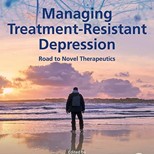 Managing Treatment-Resistant Depression: Road to Novel Therapeutics