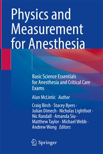 Physics and Measurement for Anesthesia Basic Science Essentials for Anesthesia and Critical Care Exams