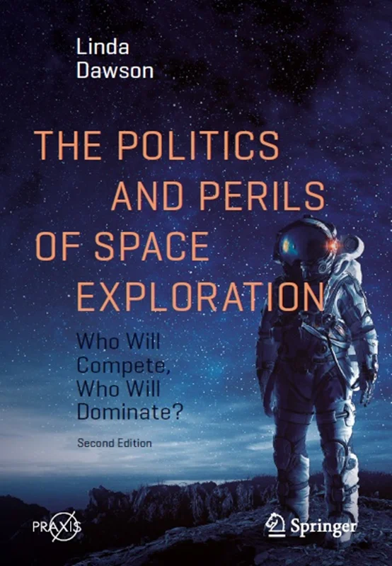 دانلود کتاب سیاست و خطرات اکتشافات فضایی: چه کسی رقابت می کند، چه کسی سلطه خواهد یافت؟
