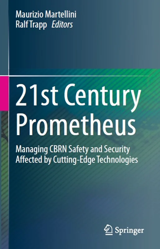 21st Century Prometheus: Managing CBRN Safety and Security Affected by Cutting-Edge Technologies