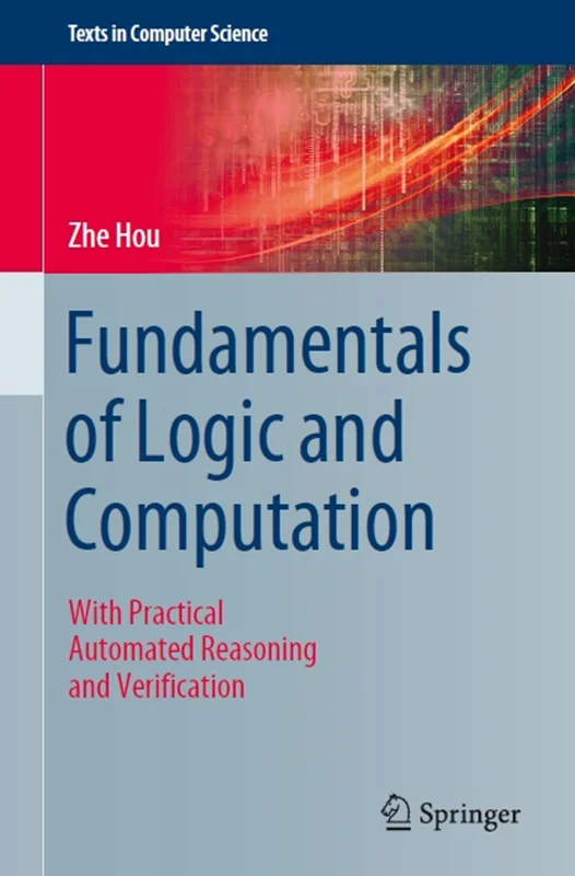 Fundamentals of Logic and Computation: With Practical Automated Reasoning and Verification