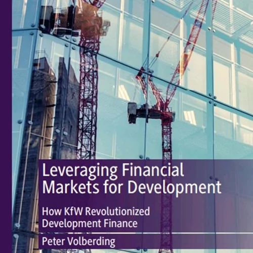 دانلود کتاب استفاده از بازارهای مالی برای توسعه: چگونه KfW انقلابی در توسعه اقتصادی ایجاد کرد