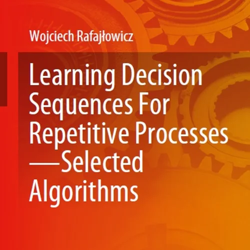 دانلود کتاب یادگیری توالی تصمیم گیری برای فرآیند های تکراری ― الگوریتم های انتخاب شده