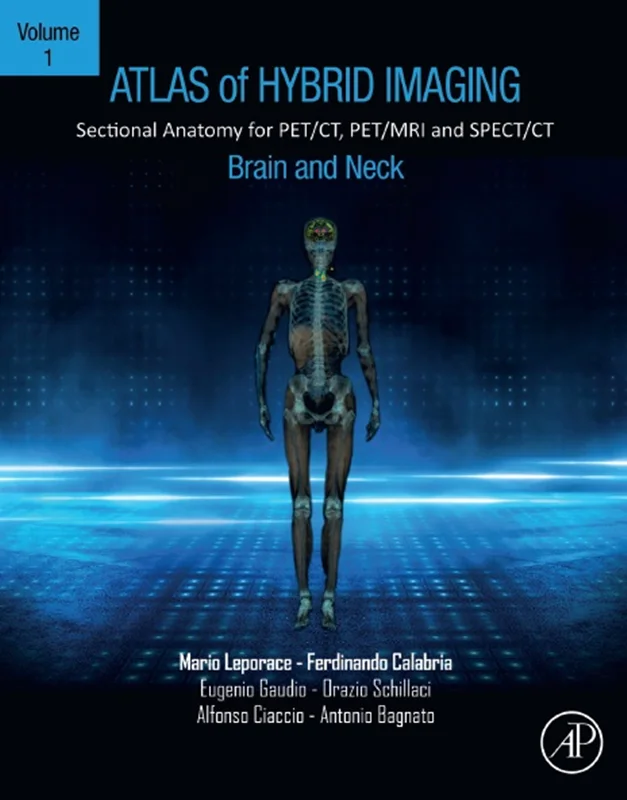 Atlas of Hybrid Imaging Sectional Anatomy for PET/CT, PET/MRI and SPECT/CT Vol. 1: Brain and Neck: Sectional Anatomy for PET/CT, PET/MRI and SPECT/CT