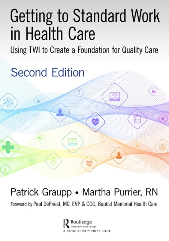 دانلود کتاب رسیدن به کار استاندارد در مراقبت های بهداشتی: استفاده از TWI برای ایجاد بنیادی برای مراقبت با کیفیت، ویرایش دوم