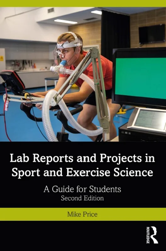 دانلود کتاب گزارش ‌ها و پروژه‌ های آزمایشگاهی در علم ورزش و تمرین: راهنمای دانشجویان، ویرایش دوم