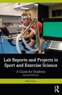 دانلود کتاب گزارش ‌ها و پروژه‌ های آزمایشگاهی در علم ورزش و تمرین: راهنمای دانشجویان، ویرایش دوم