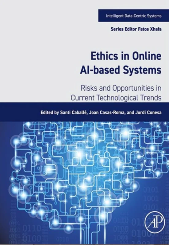 Ethics in Online AI-Based Systems: Risks and Opportunities in Current Technological Trends (Intelligent Data-Centric Systems)