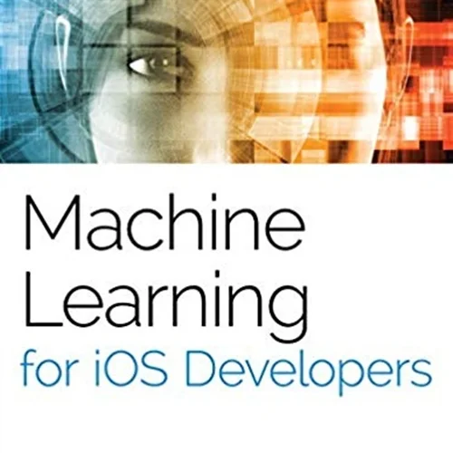 Machine Learning for iOS Developers