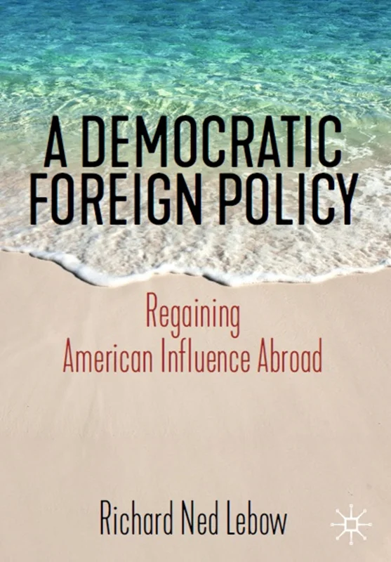 دانلود کتاب یک سیاست خارجی دمکراتیک: بازیابی مجدد نفوذ آمریکا در خارج از کشور