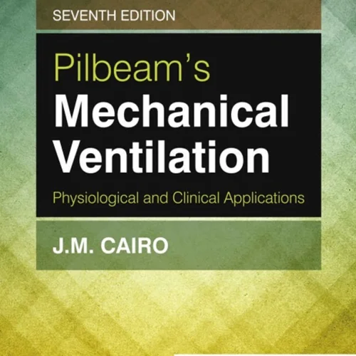 Pilbeam’s Mechanical Ventilation: Physiological and Clinical Applications