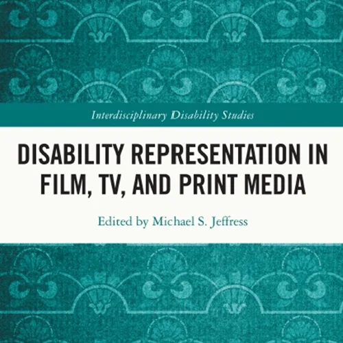 Disability Representation in Film, TV, and Print Media