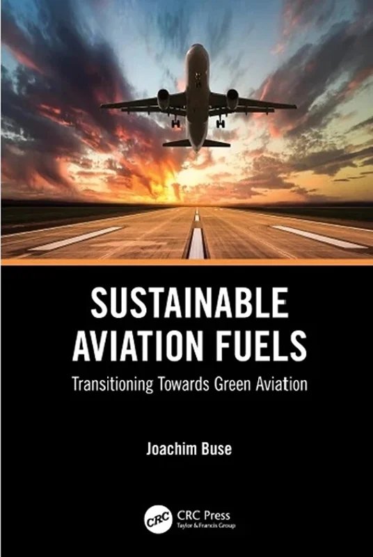 Sustainable Aviation Fuels: Transitioning Towards Green Aviation