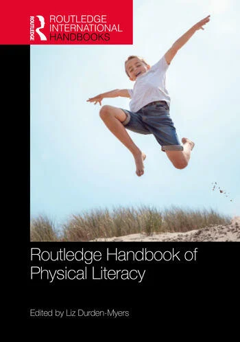 Routledge Handbook of Physical Literacy Edited By Liz Durden-Myers