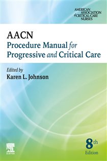 AACN Procedure Manual for Progressive and Critical Care - E-Book (8th ed.)