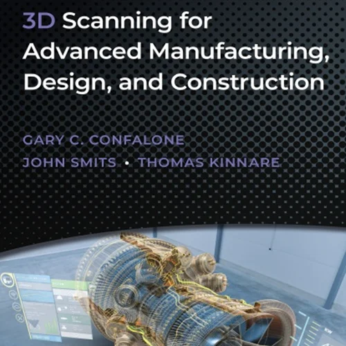 3D Scanning for Advanced Manufacturing, Design, and Construction: Metrology for Advanced Manufacturing