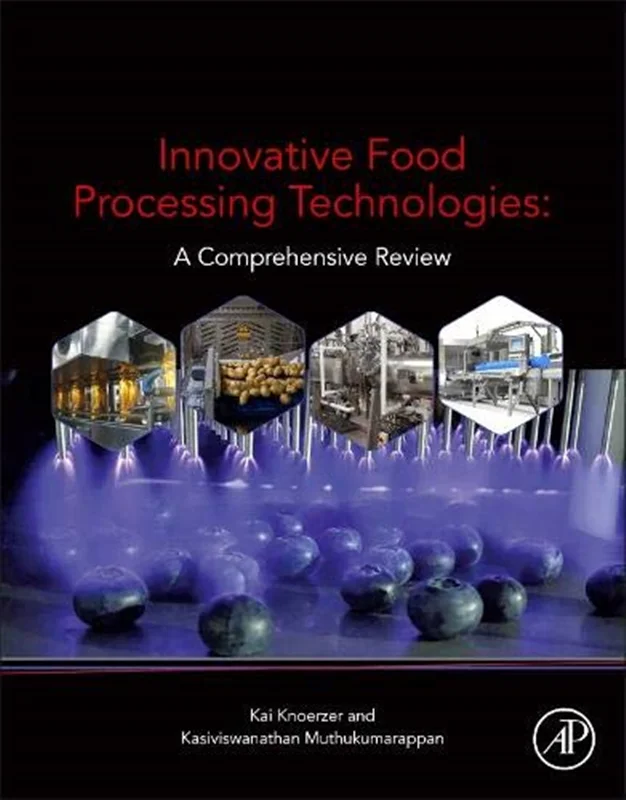 Innovative Food Processing Technologies: A Comprehensive Review Three Volume Set