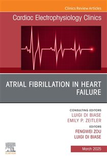 Atrial Fibrillation in Heart Failure, An Issue of Cardiac Electrophysiology Clinics