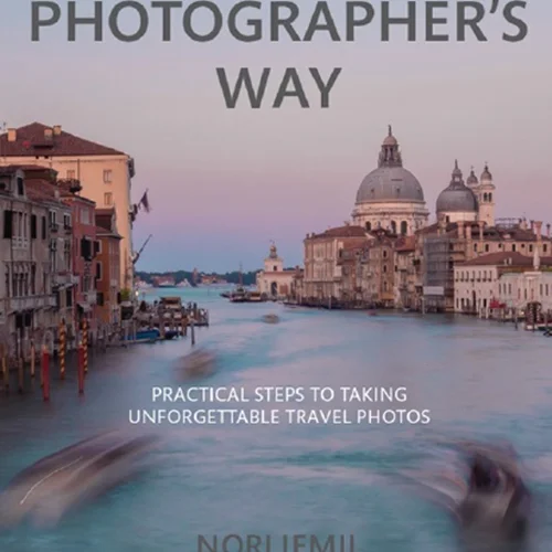 دانلود کتاب راه عکاس سفر: گام های عملی برای گرفتن عکس های فراموش نشدنی سفر