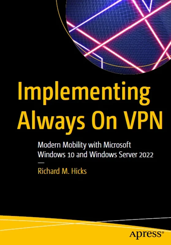 Implementing Always On VPN: Modern Mobility with Microsoft Windows 10 and Windows Server 2022