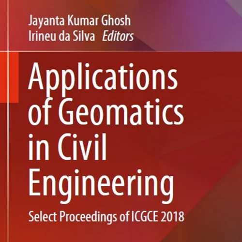 Applications of Geomatics in Civil Engineering: Select Proceedings of ICGCE 2018