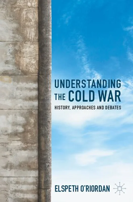 Understanding The Cold War: History, Approaches And Debates