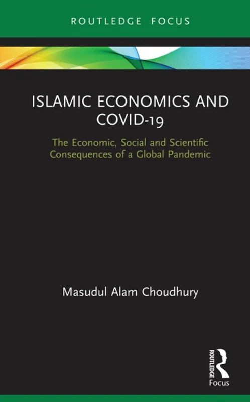 Islamic Economics and COVID-19: The Economic, Social and Scientific Consequences of a Global Pandemic