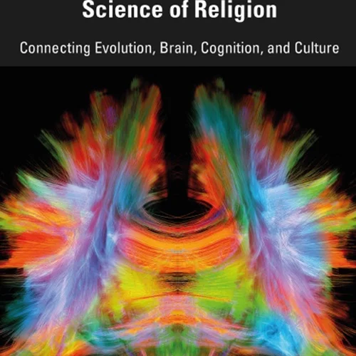 An Introduction to the Cognitive Science of Religion: Connecting Evolution, Brain, Cognition and Culture
