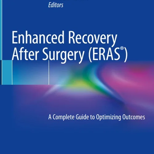 دانلود کتاب بهبود پیشرفته بعد از عمل جراحی (ERAS): راهنمای کامل برای بهینه سازی نتایج