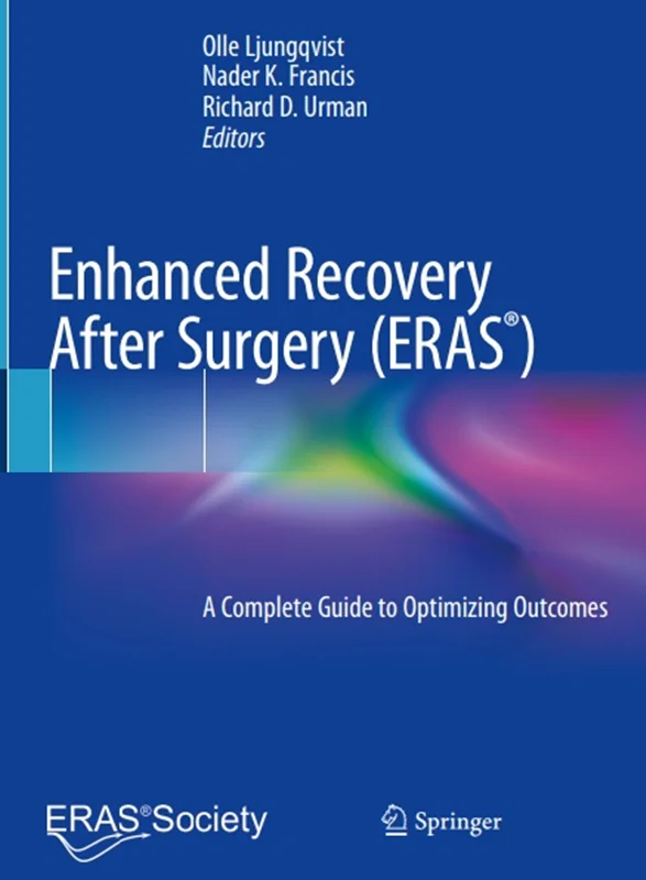 Enhanced Recovery After Surgery (ERAS): A Complete Guide to Optimizing Outcomes