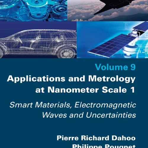 Applications and Metrology at Nanometer Scale 1: Smart Materials, Electromagnetic Waves and Uncertainties