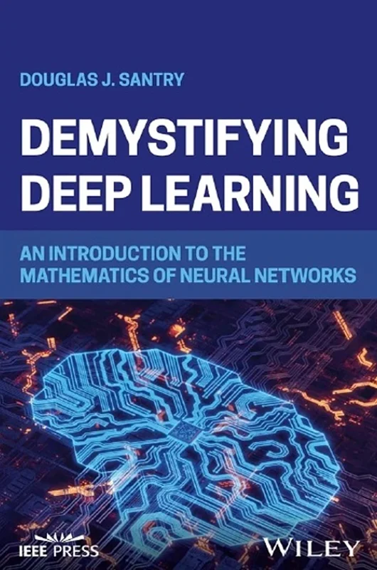 Demystifying Deep Learning: An Introduction to the Mathematics of Neural Networks