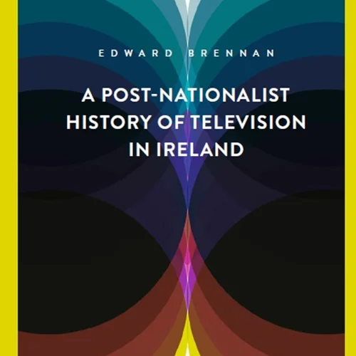 دانلود کتاب تاریخچه پسا ملی گرایی تلویزیون در ایرلند