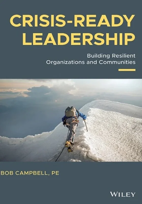 Crisis-ready Leadership: Building Resilient Organizations and Communities