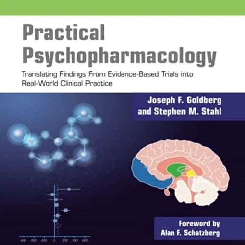 Practical Psychopharmacology: Translating Findings From Evidence-Based Trials into Real-World Clinical Practice
