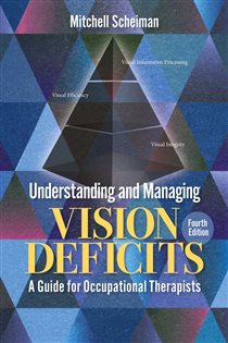 Understanding and Managing Vision Deficits (4th ed.) A Guide for Occupational Therapists