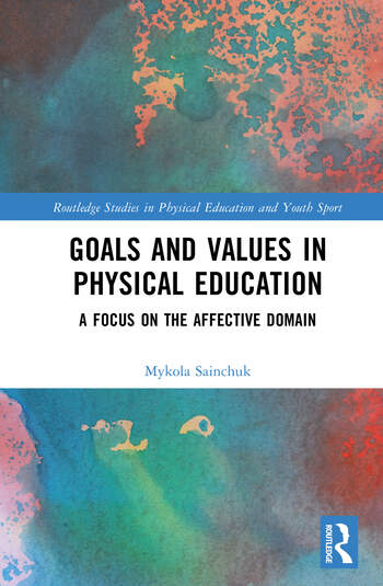 Goals and Values in Physical Education A Focus on the Affective Domain By Mykola Sainchuk