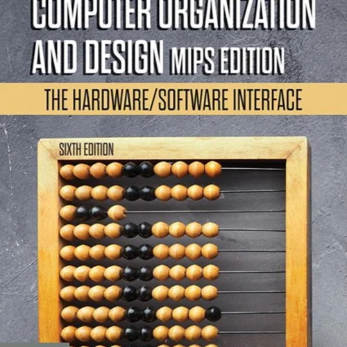 Computer Organization and Design MIPS Edition: The Hardware/Software Interface, 6th Edition
