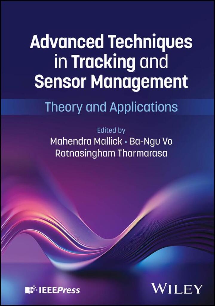Advanced Techniques in Tracking and Sensor Management: Theory and Applications