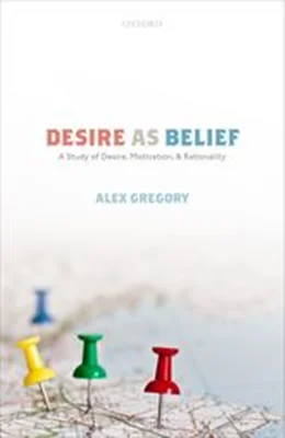 Desire as Belief: A Study of Desire, Motivation, and Rationality