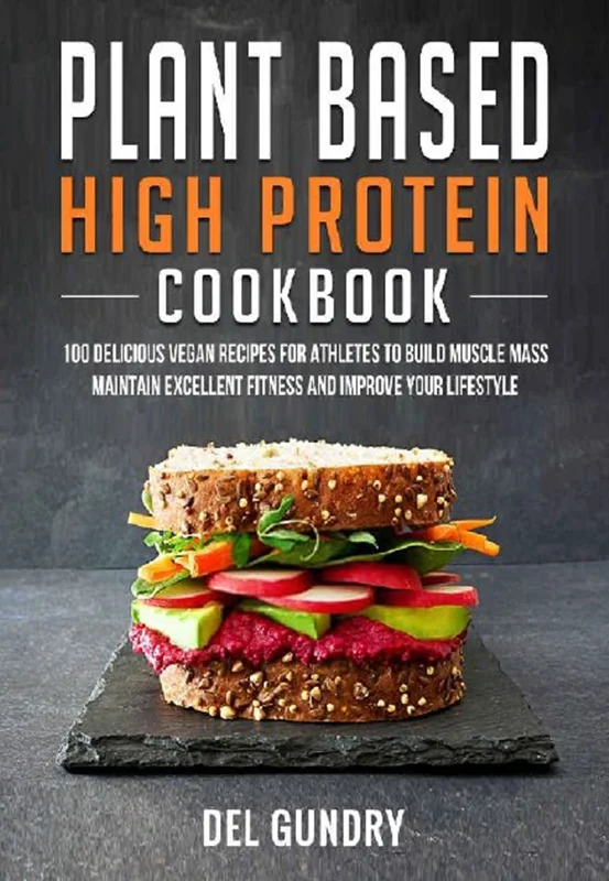 کتاب آشپزی با پروتئین گیاهی بالا: 100 دستور العمل گیاهی خوشمزه برای ورزشکاران در ساخت تناسب اندام عالی حفظ توده عضلانی و بهبود شیوه زندگی شما