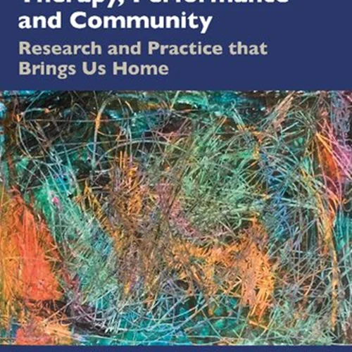 Creative Bodies in Therapy, Performance and Community: Research and Practice that Brings us Home