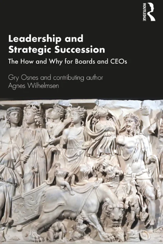 Leadership and Strategic Succession: The How and Why for Boards and CEOs