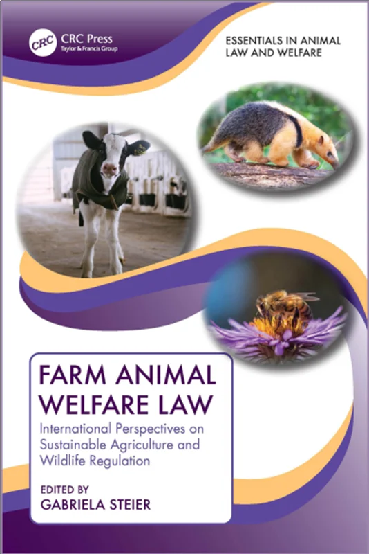 Farm Animal Welfare Law: International Perspectives on Sustainable Agriculture and Wildlife Regulation