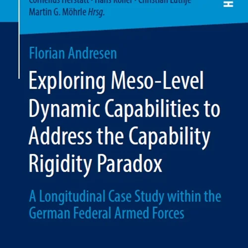 Exploring Meso-Level Dynamic Capabilities to Address the Capability Rigidity Paradox: A Longitudinal Case Study within the German Federal Armed Forces