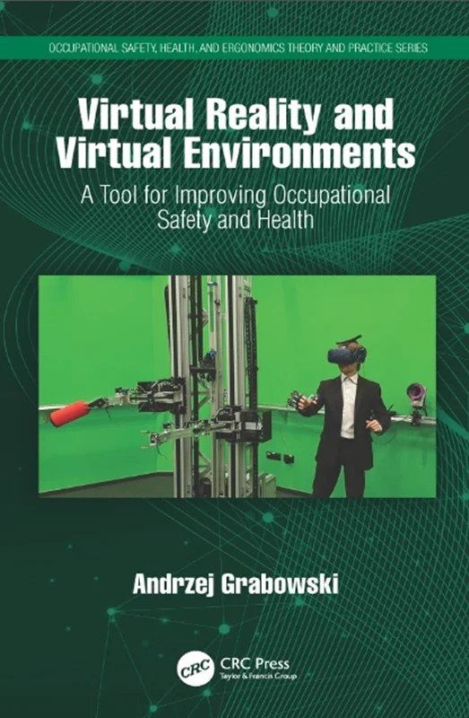 Virtual Reality and Virtual Environments: A Tool for Improving Occupational Safety and Health
