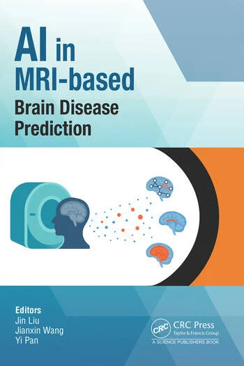 AI in MRI-based Brain Disease Prediction Edited By Jin Liu, Jianxin Wang, Yi Pan